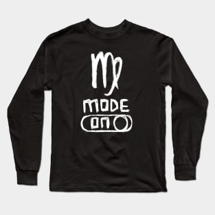 Virgo Mode ON, Zodiac Sign Long Sleeve T-Shirt